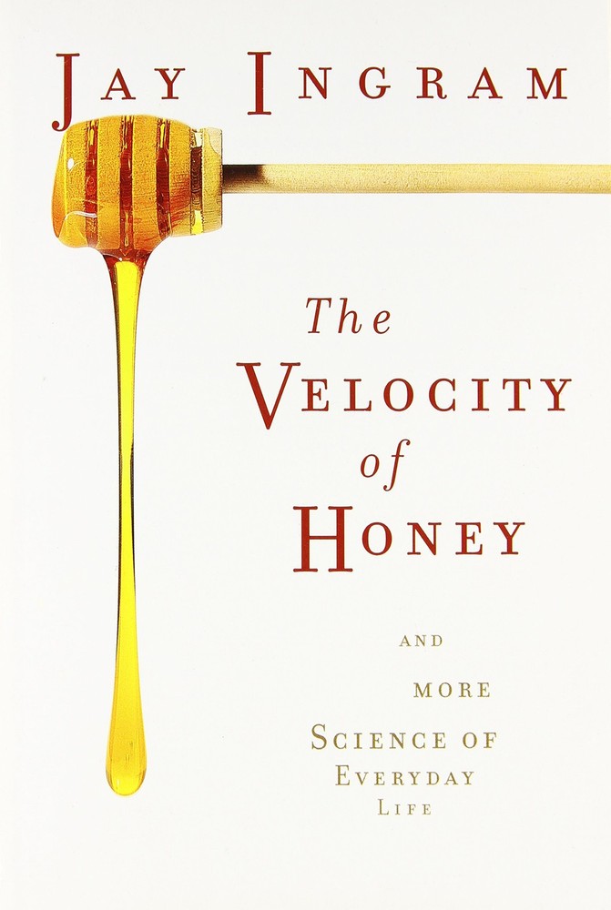 The Velocity of Honey: And More Science of Everyday Life