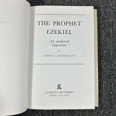 The Prophet Ezekiel: An Analytical Exposition by Arno C. Gaebelein 1972 2nd Ed