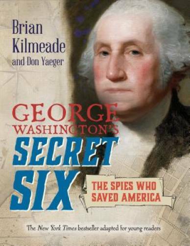 George Washington’s Secret Six (Young Readers Adaptation) – Paperback – GOOD