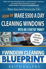 The Window Cleaning Blueprint: How to – Paperback, by Kalfas Keith – Very Good