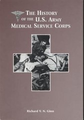 The History of the U.S. Army Medical Service Corps, Ginn, Richard V. N.,S/N 008-