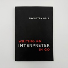 Writing An Interpreter In Go, Version 1.7 (2021, Thorsten Ball, Paperback)