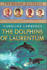 The Dolphins of Laurentum by Caroline Lawrence (2003 Roaring Brook Press)
