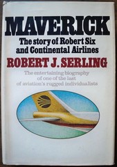 Maverick: the story of Robert Six and Continental Airlines by Robert Serling
