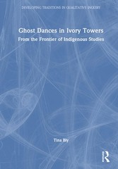 Ghost Dances in Ivory Towers: From the Frontier of Indigenous Studies by Tina Bl