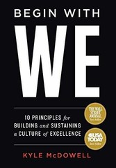 Begin With WE: 10 Principles for – Hardcover, by McDowell Kyle – Very Good b