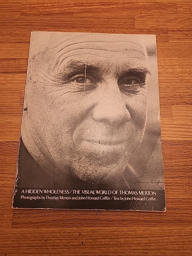 A HIDDEN WHOLENESS THE VISUAL WORLD OF THOMAS MERTON John Howard Griffin 1979