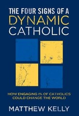 The Four Signs of a Dynamic Catholic: H- 9781937509668, paperback, Matthew Kelly