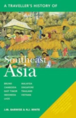 A Traveller’s History of Southeast Asia by Barwise, J. M.; White, N. J.