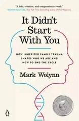 It Didn’t Start with You : How Inherited Family Trauma Shapes Who We Are and How
