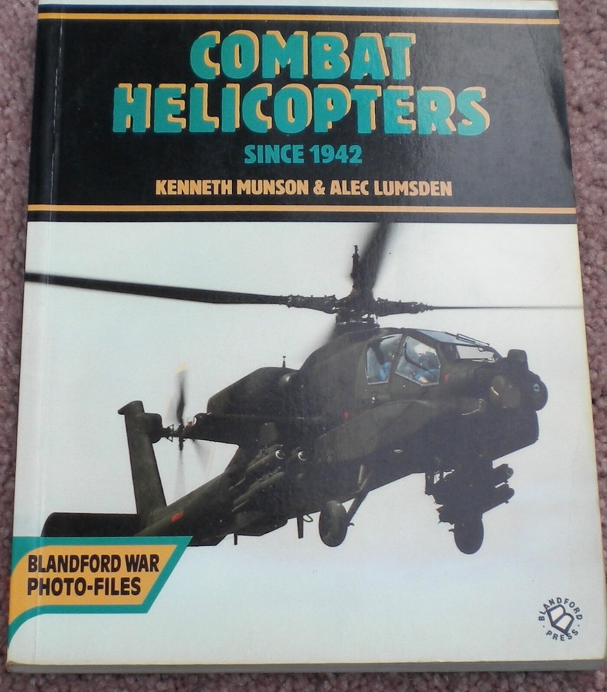 Combat Helicopters Since 1942 K. Munson & A. Lumsden SC 1986 Blandford Press