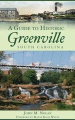 A Guide to Historic Greenville, South Carolina by John M Nolan: New
