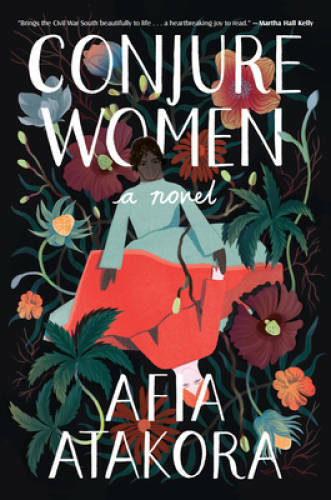 Conjure Women: A Novel – Hardcover By Atakora, Afia – GOOD