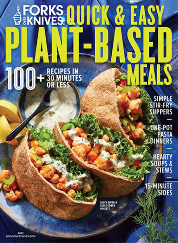 FORKS OVER KNIVES MAGAZINE | 2022 | QUICK & EASY PLANT-BASED MEALS