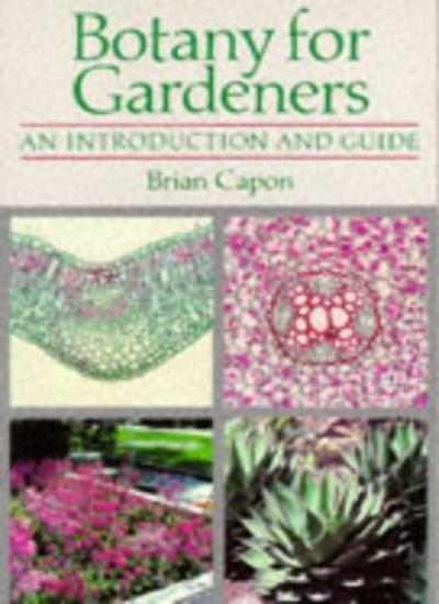 Botany for Gardeners: An Introduction and Guide By Brian Capon.