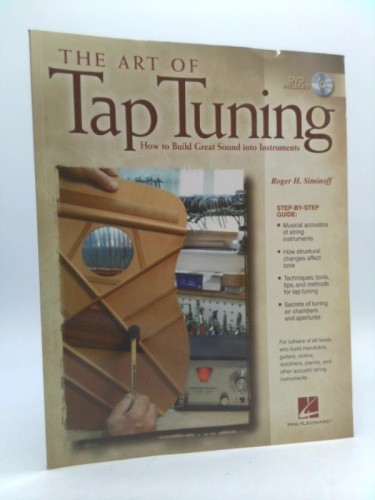 The Art of Tap Tuning: How to Build Great Sound Into Instruments (1st Ed)