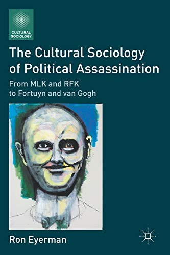 The Cultural Sociology of Political Assassination: From MLK and
