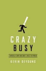 Crazy Busy: A (Mercifully) Short Book about a (Really) Big Problem – VERY GOOD