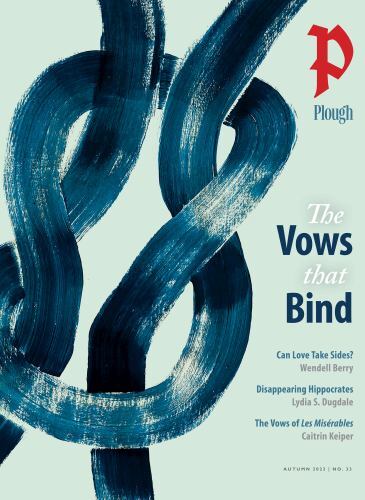 Plough Quarterly No. 33 – The Vows That Bind by