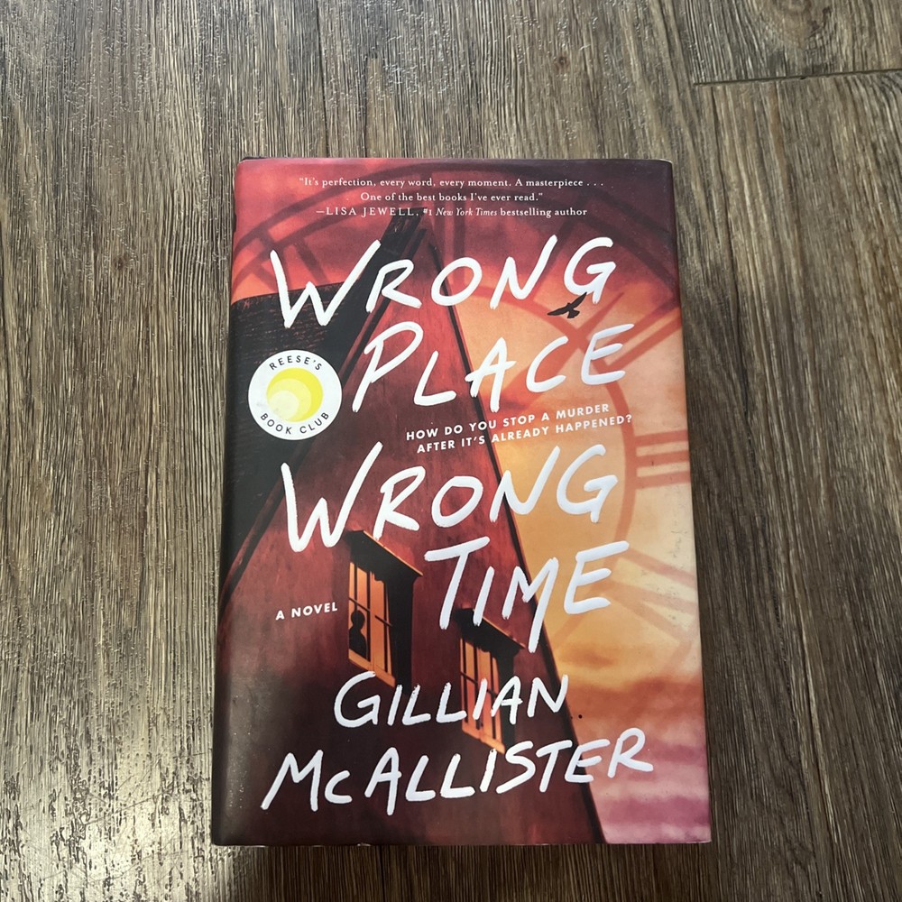 Wrong Place Wrong Time : A Novel by Gillian McAllister (2022, Hardcover)