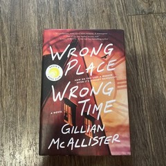 Wrong Place Wrong Time : A Novel by Gillian McAllister (2022, Hardcover)