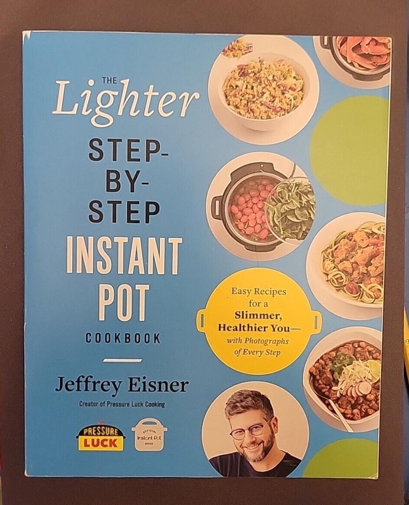 The lighter Step-by- step INSTANT POT cookbook For a SLIMMER, HEALTHIER YOU.