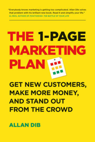 The 1-Page Marketing Plan: Get New Customers, Make More Money, And S – VERY GOOD
