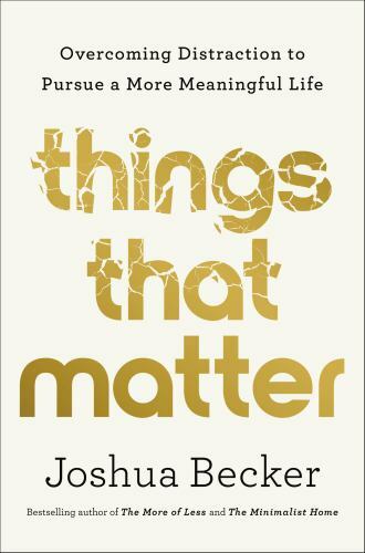 Things That Matter: Overcoming Distraction to Pursue a More Meaningful Life – Jo