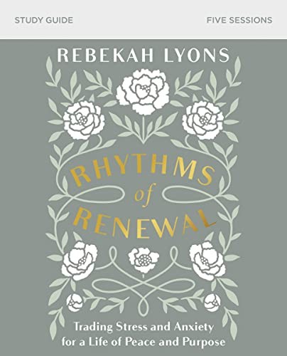 Rhythms of Renewal Study Guide: Trading Stress and Anxiety for a Lif – VERY GOOD