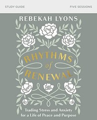 Rhythms of Renewal Study Guide: Trading Stress and Anxiety for a Lif – VERY GOOD