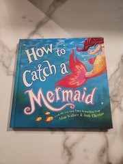 How to Catch a Mermaid – hardcover Wallace, Adam|Elkerton, Andy