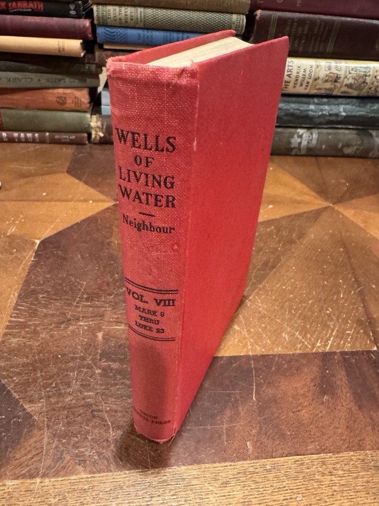 Wells of Living Water Volume 8 by Mark 6 Thru Like 23 R. E. Neighbour Book