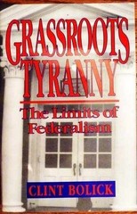 Grassroots Tyranny: The Limits of – Paperback, by Clint Bolick – Very Good
