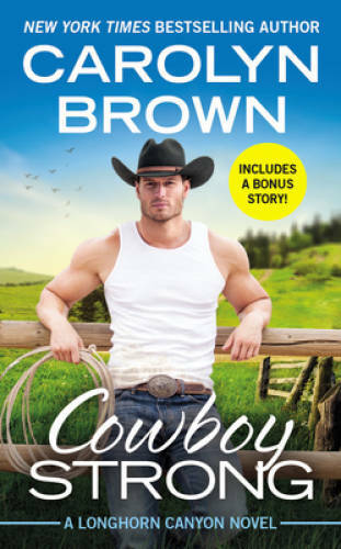 Cowboy Strong: Includes a Bonus Novella (Longhorn Canyon (7)) – GOOD