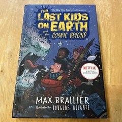 Last Kids on Earth and the Cosmic Beyond by Max Brallier and Douglas Holgate