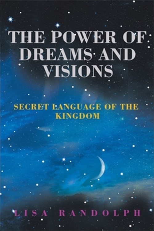 The Power of Dreams and Visions: Secret Language of the Kingdom (Paperback or So