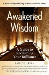 Awakened Wisdom: A Guide to Reclaiming Your Brilliance by Ryan, Patrick, Good Bo