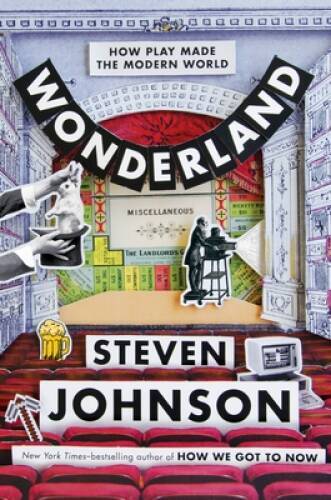 Wonderland: How Play Made the Modern World – Hardcover By Johnson, Steven – GOOD