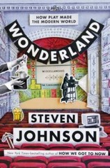 Wonderland: How Play Made the Modern World – Hardcover By Johnson, Steven – GOOD