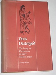 Deus Destroyed: The Image of Christianity in Early Modern Japa…
