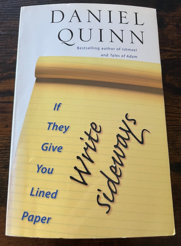 If They Give You Lined Paper, Write Sideways by Daniel Quinn (2007, Trade…