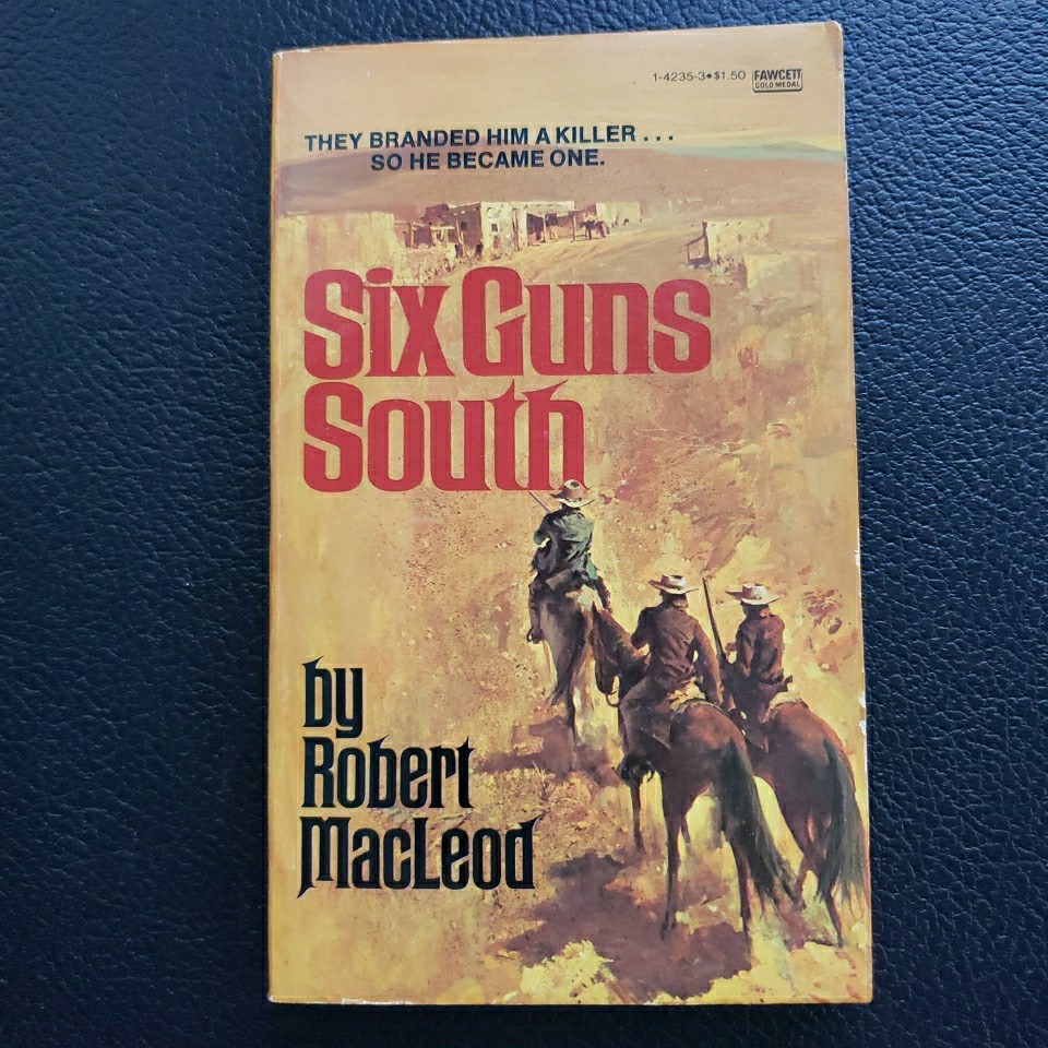 Six Guns South-pbk-Robert MacLeod-Fawcett-1972-western Action