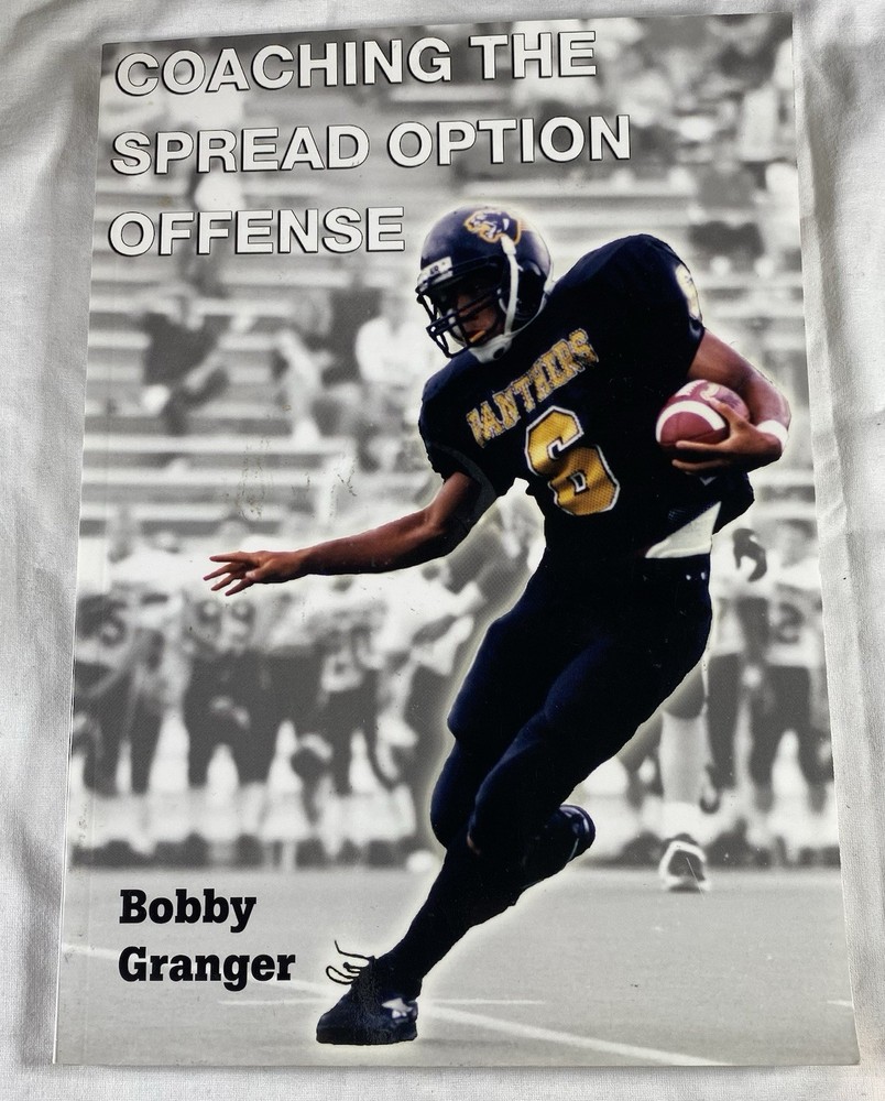 COACHING THE SPREAD OPTION OFFENSE By Bobby Granger PB