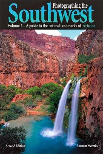 Photographing the Southwest: Volume 2–Arizona (2nd Ed.) (Photograph – VERY GOOD