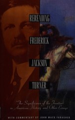 Rereading Frederick J. Turner : Frontier in American History John