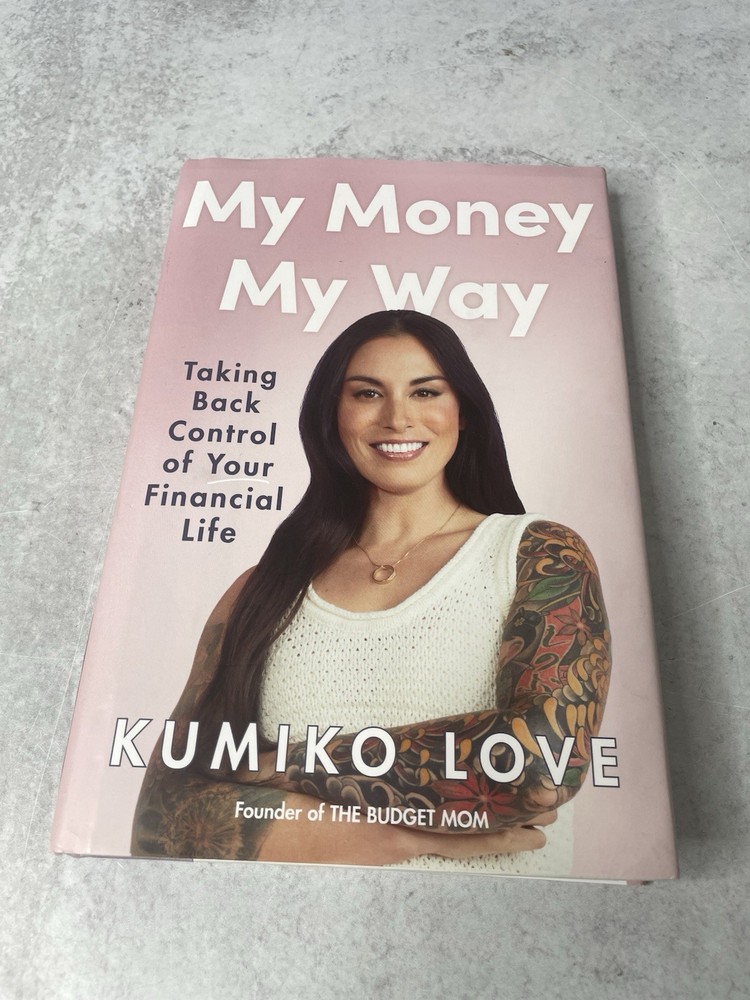 My Money My Way : Taking Back Control of Your Financial Life by Kumiko Love…
