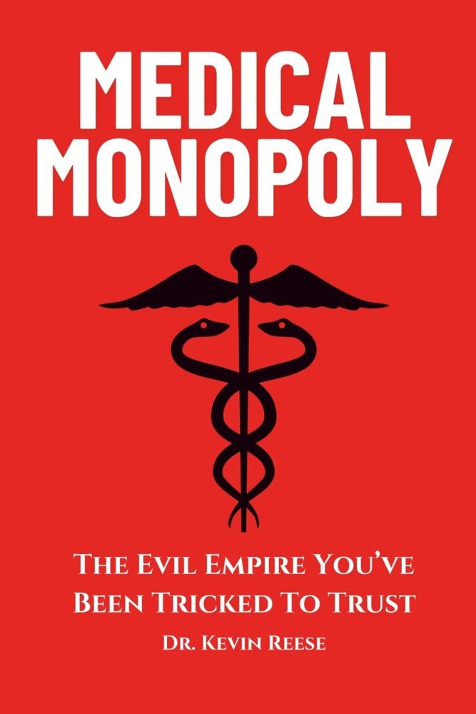 Medical Monopoly Paperback by Dr. Kevin Reese T759