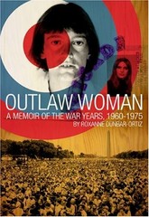 OUTLAW WOMAN: A MEMOIR OF THE WAR YEARS 1960-1975 By Roxanne Dunbar-ortiz *Mint*
