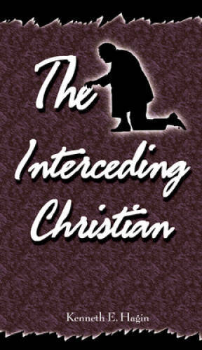 Interceding Christian – Paperback By Hagin, Kenneth E – GOOD