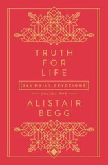 Truth for Life – Volume 2: 365 Daily Devotions (A Gospel-Saturated Gift D – GOOD